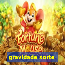 gravidade sorte